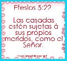 Efesios 5:22 

Las casadas estÃ©n sujetas Ã¡ sus propios maridos, como al SeÃ±or.

