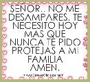SEÃOR.. NO ME DESAMPARES, TE NECESITO HOY MAS QUE NUNCA TE PIDO PROTEJAS A MI FAMILIA
AMEN.