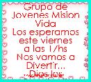 Grupo de Jovenes Mision Vida
Los esperamos este viernes
a las 17hs
Nos vamos a Divertir...
Dios los Bendiga!!