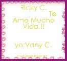             Ricky C.
                    Te Amo Mucho Vida!!!

                           yo:Vany C.
                 