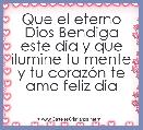 Que el eterno Dios Bendiga este dia y que ilumine tu mente y tu corazÃ³n te amo feliz dia