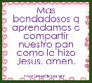 Mas bondadosos q aprendamos a compartir nuestro pan como lo hizo Jesus, amen.