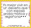 Es mejor vivir en un desierto,que con esposa problemÃ¡tica y regaÃ±onaâ¢â¢â¢