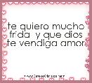 te quiero mucho frida  y que dios te vendiga amor 
