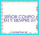 SEÃOR CONFIO EN TI SIEMPRE !!!!