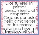 Dios tu eres mÃ­ primer pensamiento al despertar Gracias por este bello amanecer en tus manos estÃ¡n mis hijos mi familia y mi vida 