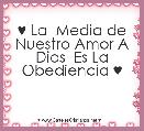 ♥ La  Media de Nuestro Amor A Dios  Es La Obediencia ♥