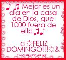 ♪ ♫ Mejor es un dÃ­a en la casa de Dios, que 1000 fuera de ella♫♪

☺☼FELIZ DOMINGO!!!☼&