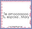 Te amooooooo
Tu esposa , Mary 