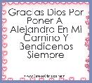 Gracias Dios Por Poner A  Alejandro En Mi Camino Y Bendicenos Siempre
