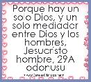 Porque hay un solo Dios, y un solo mediador entre Dios y los hombres, Jesucristo hombre, 29A odonusu
