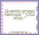 Querida amiga hermosa â Cruz Alba â 