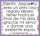 Elenita Jaque♥tu eres un precioso regalo deseo tener hasta el final de mis dias. gracias mi senor x darme una exelente espos