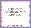 Dios es mi fortaleza  y mi cantico..!! 