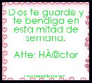 Dios te guarde y te bendiga en esta mitad de semana.

Atte: HÃÂ©ctor