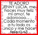 TE ADORO JENNY LUCIA, me haces muy feliz mi amor, te adoroooo... . Cada momento a tu lado es Ãºnico y me hace feliz :') <3

