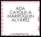 ADA
CAROLINA
MARROQUIN
ALVAREZ