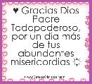 ♥ Gracias Dios Padre Todopoderoso, por un dÃ­a mÃ¡s de tus abundantes misericordias ☼ 
