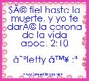 SÃÂ© fiel hasta la muerte, y yo te darÃÂ© la corona de la vida
apoc. 2:10

 Ã¢ËÂºletty Ã¢â¢Â¥ :*
