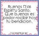 Buenos Dias Espiritu Santo.     Que buenos es poder recibir hoy tu bendicion.