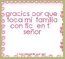 gracias por que   toda mi  familia  con fia  en ti   seÃ±or    