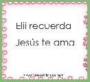     Elii recuerda 
                      JesÃºs te ama       