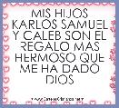 MIS HIJOS KARLOS SAMUEL Y CALEB SON EL REGALO MAS HERMOSO QUE ME HA DADO DIOS