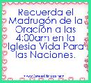 Recuerda el MadrugÃ³n de la OraciÃ³n a las 4:00am en la Iglesia Vida Para las Naciones. 