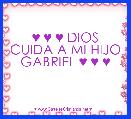 ♥ ♥ ♥ DIOS CUIDA A MI HIJO GABRIEL ♥ ♥ ♥