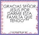 GRACIAS SEÃOR JESUS POR DARME ESTA FAMILTA QUE TENGO***