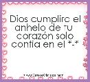Dios cumplira el anhelo de tu 
corazÃ³n solo confia en el *-*