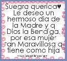 Suegra querida♥ Le deseo un hermoso dia de la Madre y q Dios la Bendiga, por esa mujer tan Maravillosa q tiene como hija