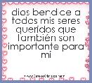 dios bendice a todos mis seres queridos que tambiÃ©n son importante para mi