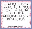 TE AMO LE DOY GRACIAS A DIOS POR TI MI NENA JXS LINDA AURORA ERES MI BENDICION 