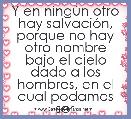 Y en ningÃºn otro hay salvaciÃ³n, porque no hay otro nombre bajo el cielo dado a los hombres, en el cual podamos ser 