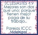 ECLESIASTÃS 4:9
Mejores son dos que uno; porque tienen mejor paga de su trabajo..

Parejas ICCC Madrigal.