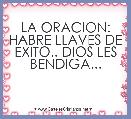 LA ORACION: HABRE LLAVES DE EXITO.. DIOS LES BENDIGA...