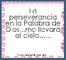 La perseverancia en la Palabra de Dios...me llevarÃ¡ al cielo......