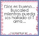  Dios es bueno... Buscaled mientras pueda ses hallado el T ama...