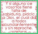 Y si alguno de vosotros tiene falta de sabidurÃ­a, pÃ­dala a Dios, el cual da a todos abundantemente y sin reproche. 