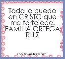 Todo lo puedo en CRISTO que me fortalece. FAMILIA ORTEGA RUIZ 