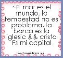 ~El mar es el mundo, la tempestad no es problema, la barca es la iglesia && cristo Es mi capital