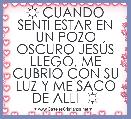 ☼ CUANDO SENTÃ ESTAR EN UN POZO OSCURO JESÃS LLEGÃ, ME CUBRIÃ CON SU LUZ Y ME SACO DE ALLÃ  ☼ 
