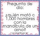 Pregunta del dÃ­a:

Â¿quiÃ©n matÃ³ a 1,000 hombres con la mandÃ­bula de un asno?