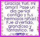 Gracias Yuri, mi amor!! Pase un dia genial contigo y tus hermosas niÃ±as! Fue divertido, grandioso y fantastico. Te amo