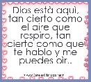 Dios estÃ  aquÃ¬, tan cierto como el aire que respiro, tan cierto como que te hablo y me puedes oÃ¬r..