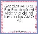 Gracias Mi Dios Por Bendecir mi vida y la de mi familia los AMO <3