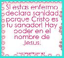 Si estas enfermo declara sanidad porque Cristo es tu sanador! Hay poder en el nombre de Jesus! 