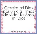 
  Gracias mi Dios por un dia    mÃ¡s de vida, Te Amo mi Dios