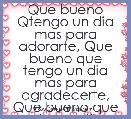 Que bueno Qtengo un dia mas para adorarte, Que bueno que tengo un dia mas para agradecerte, Que bueno que tengo  ti
